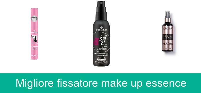 Migliore fissatore make up essence